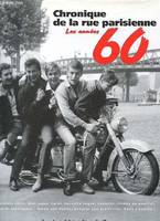 Chronique de la rue parisienne., Chronique de la rue parisienne - Les années 60, les années 60