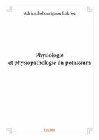 Physiologie et physiopathologie du potassium