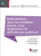 Guide de l'orthophoniste - Volume 4 : Intervention dans les troubles : parole, voix, déglutition et déficiences auditives