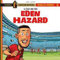 Eden Hazard, Il était une fois les Diables Rouges -Eden Hazard