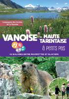 Vanoise - Haute-Tarentaise à petits pas, 40 balades entre marmottes et glaciers