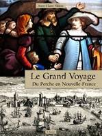 Le grand voyage du perche en nouvelle-france, du Perche en Nouvelle-France