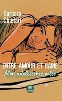 Entre amour et haine - Mon adolescence volée, Roman