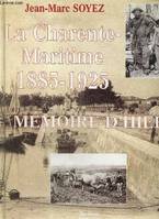 La Charente-Maritime, 1885-1925 : mémoire d'hier avec les cartes postales, avec les cartes postales