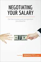Negotiating Your Salary, Get the money and recognition you deserve
