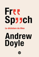 Free Speech - La dictature du Bien