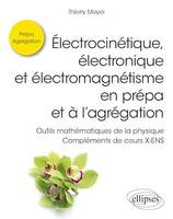 Électrocinétique, électronique et électromagnétisme en prépa et à l'agrégation - Outils mathématiques de la physique - Compléments de cours X-ENS