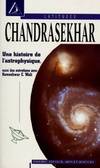 Chandrasekhar. Une histoire de l'astrophysique, une histoire de l'astrophysique...