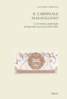 Il cardinale maraviglioso, L'avventura editoriale di marcello cervini (1539-1555)