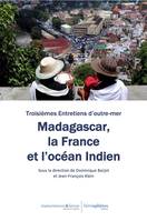 Madagascar, la France et l'océan Indien, Troisièmes Entretiens d'outre-mer