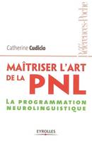 Maîtriser l'art de le PNL, La programmation neurolinguistique