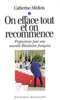 On efface tout et on recommence: propositions pour une nouvelle révolution française, propositions pour une nouvelle Révolution française