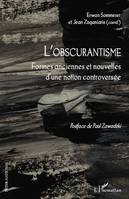 L'OBSCURANTISME - FORMES ANCIENNES ET NOUVELLES D'UNE NOTION CONTROVERSEE, Formes anciennes et nouvelles d'une notion controversée