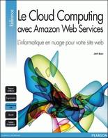 Le Cloud Computing avec Amazon Web Services, L'Informatique en nuage pour votre site web
