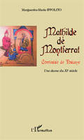Mathilde de Montferrat, comtesse de Toscane, Une dame du XIe siècle