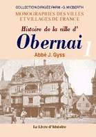 Histoire de la ville d'Obernai et de ses rapports avec les autres villes ci-devant impériales d'Alsace et avec les seigneuries vo
