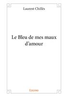 Le Bleu de mes maux d'amour