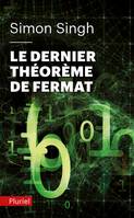 Le dernier théorème de Fermat, l'histoire de l'énigme qui a défié les plus grands esprits du monde pendant 358 ans