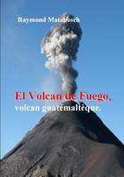 El Fuego, volcan guatémaltèque.