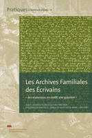 Les Archives Familiales des Ecrivains, des matériaux, un motif, une question
