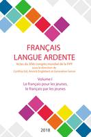 Français langue ardente, 1, Le français pour les jeunes, le français par les jeunes, Actes du XIVe congrès mondial de la FIPF Volume 1