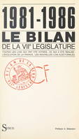 1981-1986, le bilan de la VIIe législature, Toutes les lois votées, les réalisations, l'évolution du pays, la nouvelle loi électorale