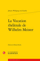 La vocation théâtrale de Wilhelm Meister