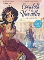 Complots à Versailles, T.1 - A la cour du Roi