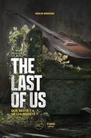 Décrypter les jeux The Last of Us, Que reste-t-il de l’humanité ?