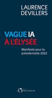 Vague IA à l'Élysée. Manifeste pour la présidentielle 2022