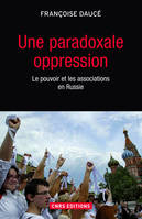 Une paradoxale oppression. Le pouvoir et les associations en Russie, Le pouvoir et les associations en Russie