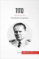Tito, The Marshal of Yugoslavia