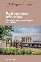 Politique africaine n°165 : Patrimoines africains. Les performances politiques des objets, Patrimoines africains : Les performances politiques des objets