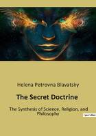 The Secret Doctrine, The Synthesis of Science, Religion, and Philosophy