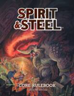 Spirit & Steel Core Rulebook (hardcover, premium color book)