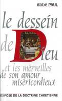 Le dessein de Dieu et les merveilles de son amour miséricordieux, exposé de la doctrine chrétienne