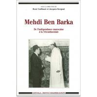 Mehdi Ben Barka - de l'indépendance marocaine à la Tricontinentale, de l'indépendance marocaine à la Tricontinentale