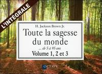 Toute la sagesse du monde - L'intégrale : Volume 1, 2 et 3, l'intégrale des vol. 1, 2 et 3...