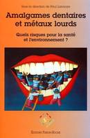 Amalgames dentaires et métaux lourds, quels risques pour la santé et pour l'environnement ?