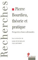 Pierre Bourdieu, théorie et pratique, perspectives franco-allemandes