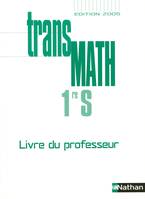 TRANS MATH 1re S, LIVRE DU PROFESSEUR