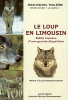 Le loup en Limousin - Petite histoire d'une grande disparition - envoi de l'auteur., petite histoire d'une grande disparition