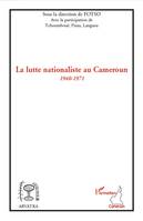 La lutte nationaliste au Cameroun 1940 - 1971, 1940-1971