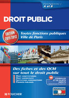 Droit public Catégories A et B. Edition 2011-2012, droit constitutionnel, droit administratif, institutions communautaires, finances publiques