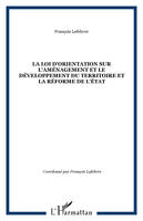 La Loi d'orientation sur l'aménagement et le Développement du Territoire et la Réforme de l'état, rapport des groupes d'études réunis à la DATAR, octobre 1996