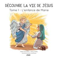 1, Découvre la vie de Jésus T1, L'enfance de Marie - L401