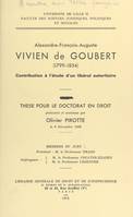 Alexandre-François-Auguste Vivien de Goubert, 1799-1854, Contribution à l'étude d'un libéral autoritaire. Thèse pour le Doctorat en droit