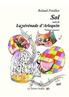 Sol / La sérénade d'Arlequin, théâtre jeunesse