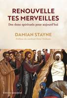 Renouvelle tes merveilles, Des dons spirituels pour aujourd'hui