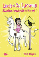 Lucie et sa licorne - Attention, traversée de licorne - Bande dessinée jeunesse - Dès 8 ans